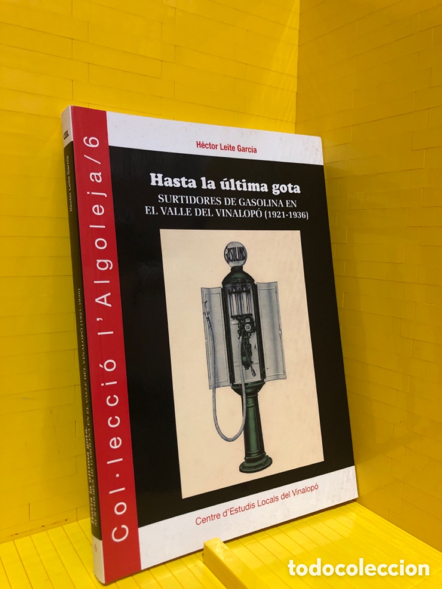 Libri di seconda mano: HASTA LA ULTIMA GOTA ● SURTIDORES DE GASOLINA EN EL VALLE DEL VINALOPO (1921 - 1936) ● ● ●