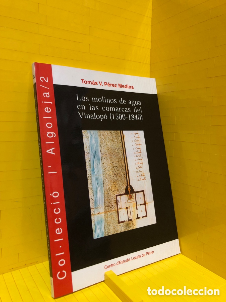 Libri di seconda mano: LOS MOLINOS DE AGUA EN LAS COMARCAS DEL VINALOPO (1500 - 1840) ● TOMAS V. PEREZ MEDINA ● ALCOLEJA