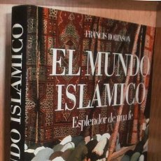 Libros de segunda mano: M2248 - EL MUNDO ISLAMICO. ESPLENDOR DE UNA FE. ISLAM. FRANCIS ROBINSON. GRAN FORMATO.