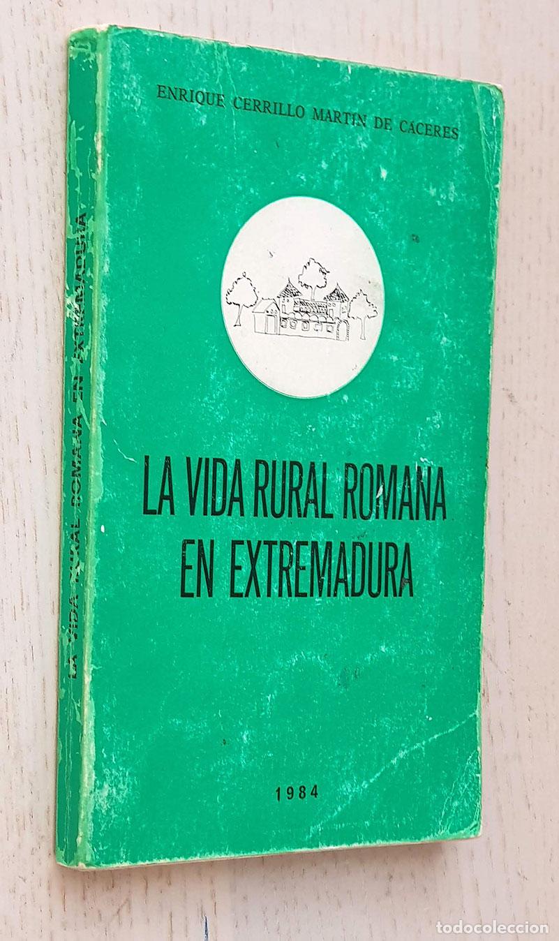 Second hand books: LA VIDA RURAL ROMANA EN EXTREMADURA - CERRILLO MART&Iacute;N DE C&Aacute;CERES, Enrique