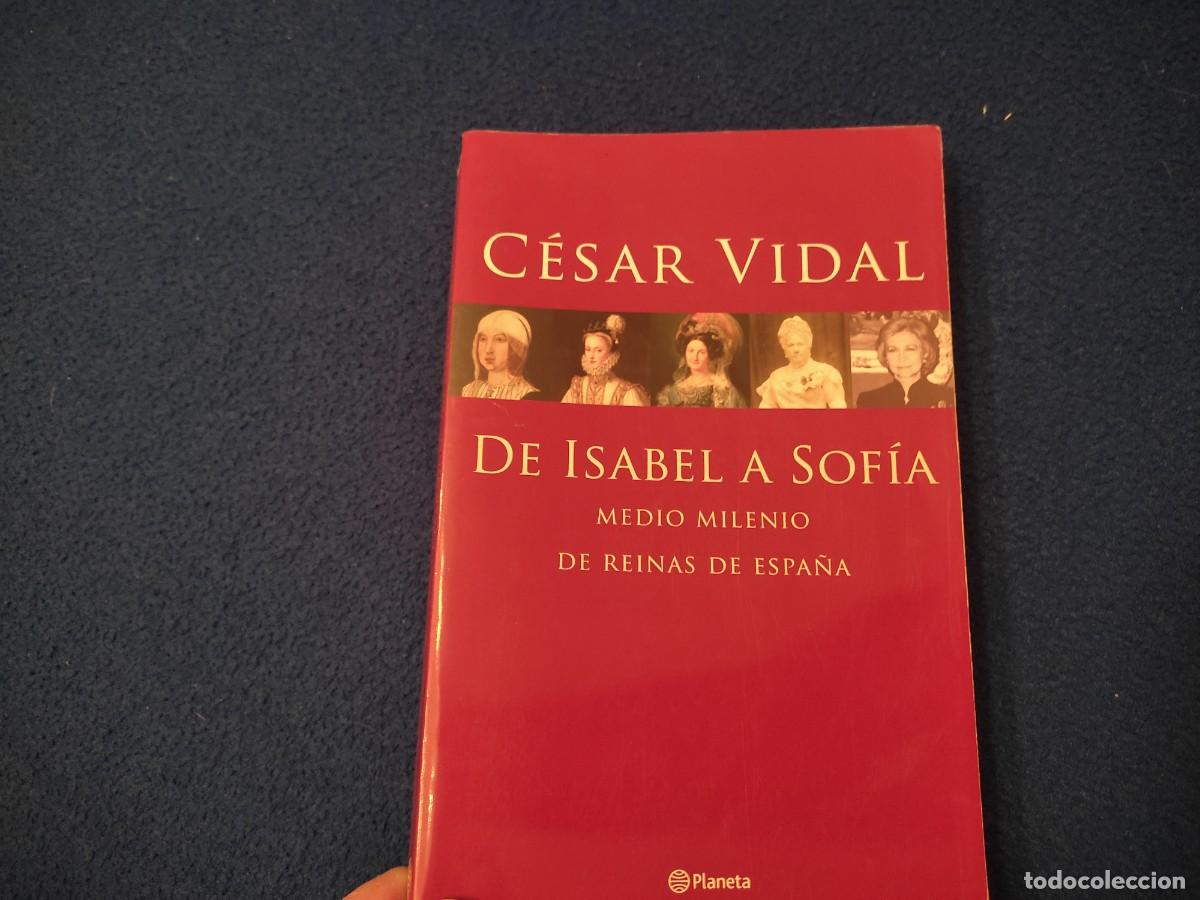 Libros de segunda mano: De Isabel a Sof&iacute;a C&eacute;sar Vidal Editorial Planeta 2004 - Foto 1