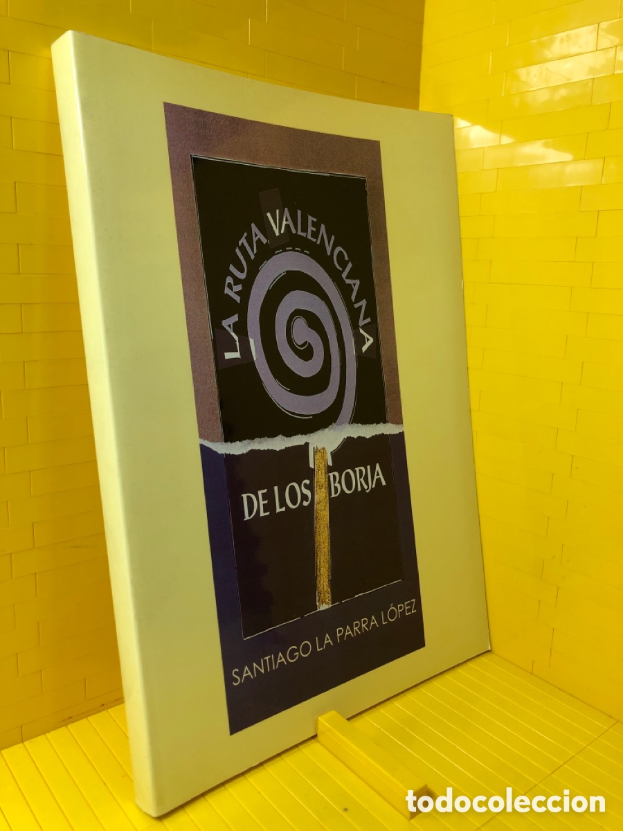 Libri di seconda mano: LA RUTA VALENCIANA DE LOS BORJA ● SANTIAGO LA PARRA LOPEZ ● ●