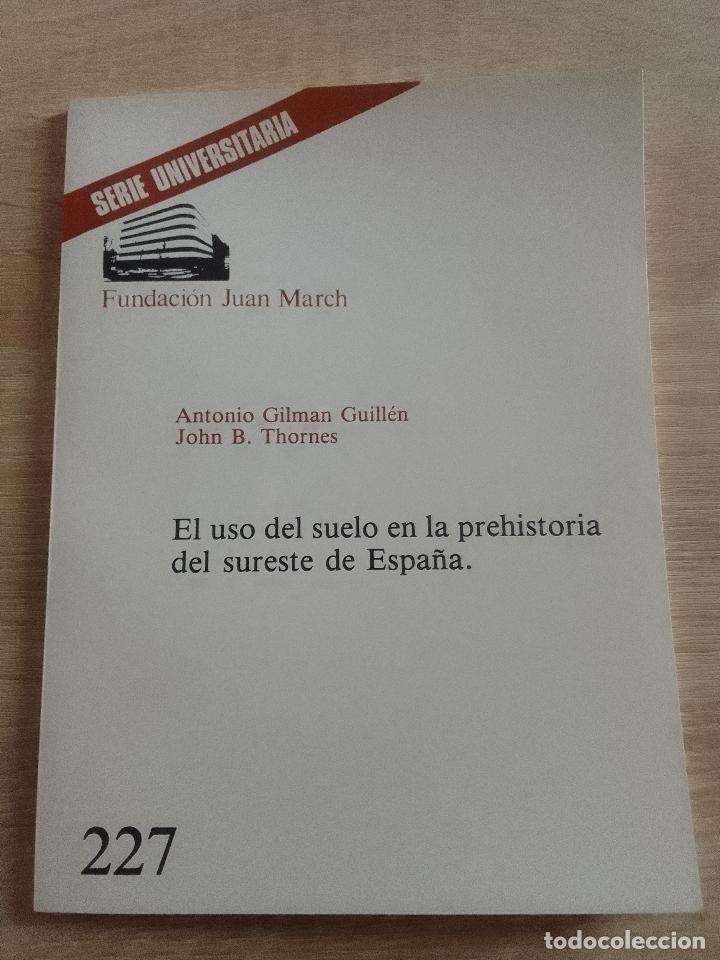 Libri di seconda mano: Antonio Gilman y John B. Thornes: El uso del suelo en la prehistoria del sureste de Espa&ntilde;a