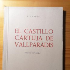 Libros de segunda mano: EL CASTILLO CARTUJA DE VALLPARADIS - S. CARDÚS - TERRASSA - 1954