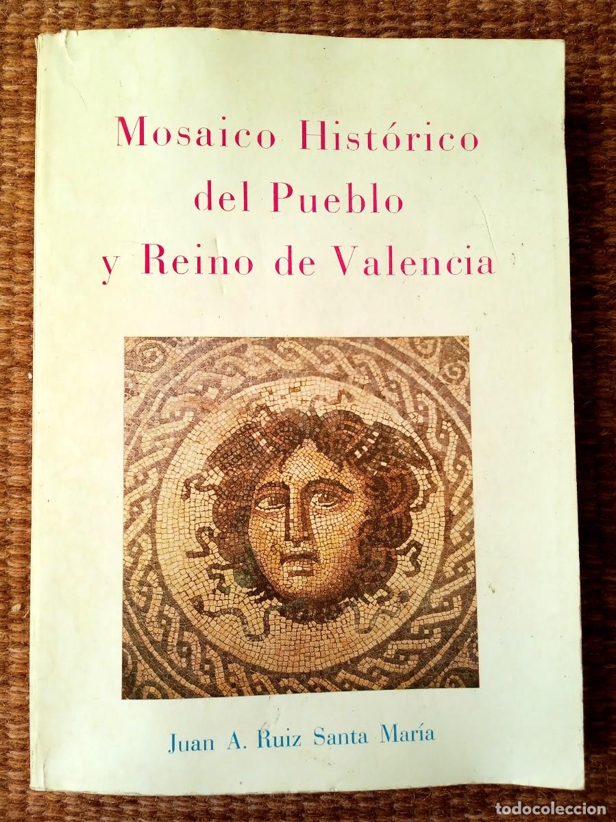 Livres d'occasion: MOSAICO HISTORICO DEL PUEBLO Y REINO DE VALENCIA - JUAN A. RUIZ SANTAMARIA - CON FIRMA DEL AUTOR