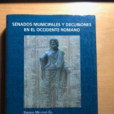Libros de segunda mano: SENADOS MUNICIPALES Y DECURIONES EN EL OCCIDENTE ROMANO. ENRIQUE MELCHOR. UNIVERSIDAD DE SEVILLA. Lote 384554544