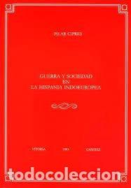 Libros de segunda mano: guerra y sociedad en la Hispania indoeuropea Pilar Cipr&eacute;s