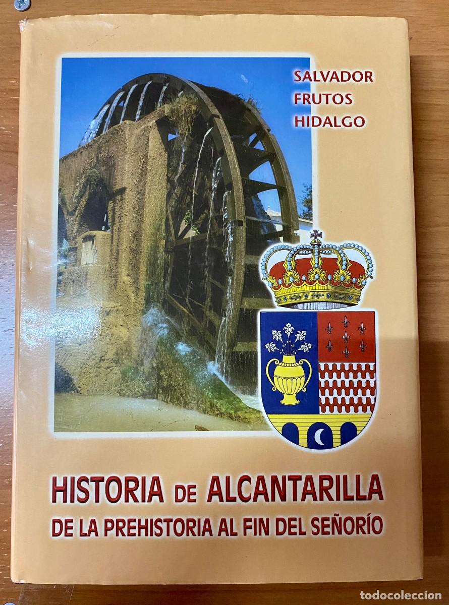 Libros de segunda mano: Historia de Alcantarilla de la Prehistoria al fin de del se&ntilde;or&iacute;o, Salvador Frutos Hidalgo