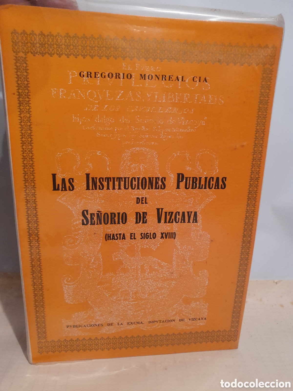 Gebrauchte B&uuml;cher: LAS INSTITUCIONES PUBLICAS DEL SE&Ntilde;ORIO DE VIZCAYA. HASTA EL S8GLO XVIII. GREGORIO MONREAL CIA. 1974.
