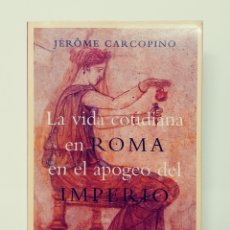 Libros de segunda mano: LA VIDA COTIDIANA EN ROMA EN EL APOGEO DEL IMPERIO, CARCOPINO JEROME