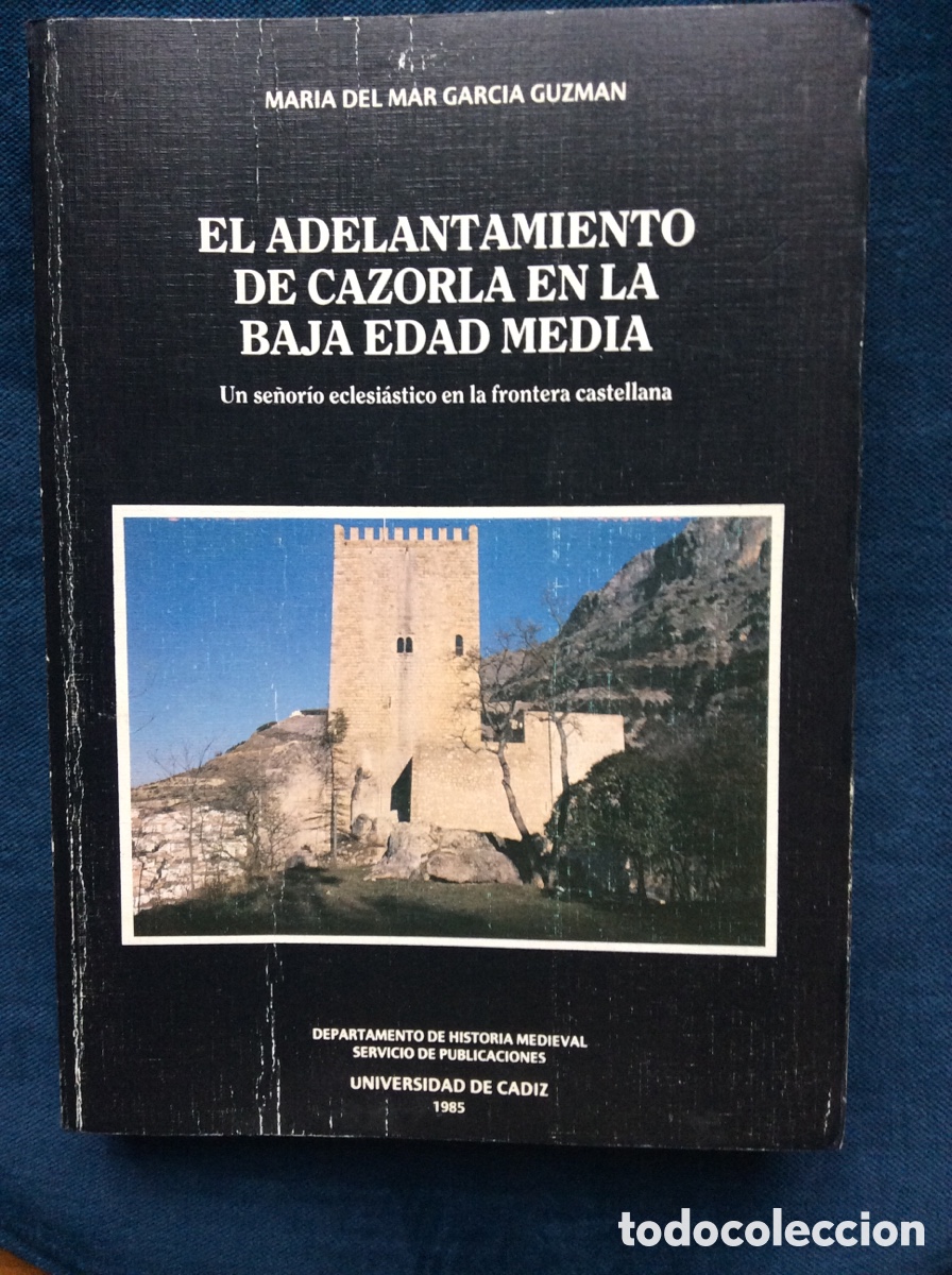 Libros de segunda mano: EL ADELANTAMIENTO DE CAZORLA EN LA BAJA EDAD MEDIA.M&ordf; DEL MAR GARCIA GUZMAN