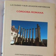 Libros de segunda mano: CÓRDOBA ROMANA - LA CIUDAD Y SUS LEGADOS HISTÓRICOS - 2017 - VER DESCRIPCIÓN E INDICE. Lote 386816369