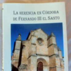 Libros de segunda mano: LA HERENCIA EN CÓRDOBA DE FERNANDO III EL SANTO - JUAN VARO ARJONA 2017 - VER INDICE. Lote 386901799