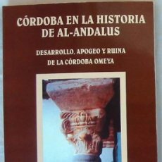 Libros de segunda mano: CÓRDOBA EN LA HISTORIA DE AL-ANDALUS DESARROLLO APOGEO Y RUINA DE LA CÓRDOBA OMEYA - ANTONIO ARJONA. Lote 386903054