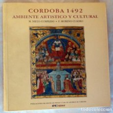 Libros de segunda mano: CÓRDOBA 1492 - AMBIENTE ARTÍSTICO Y CULTURAL - MANUEL NIETO CUMPLIDO 1992 - VER INDICE Y FOTOS. Lote 386905759