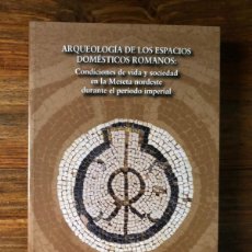 Libros de segunda mano: ARQUEOLOGÍA DE LOS ESPACIOS DOMÉSTICOS ROMANOS. JESÚS BERMEJO TIRADO. Lote 389999149