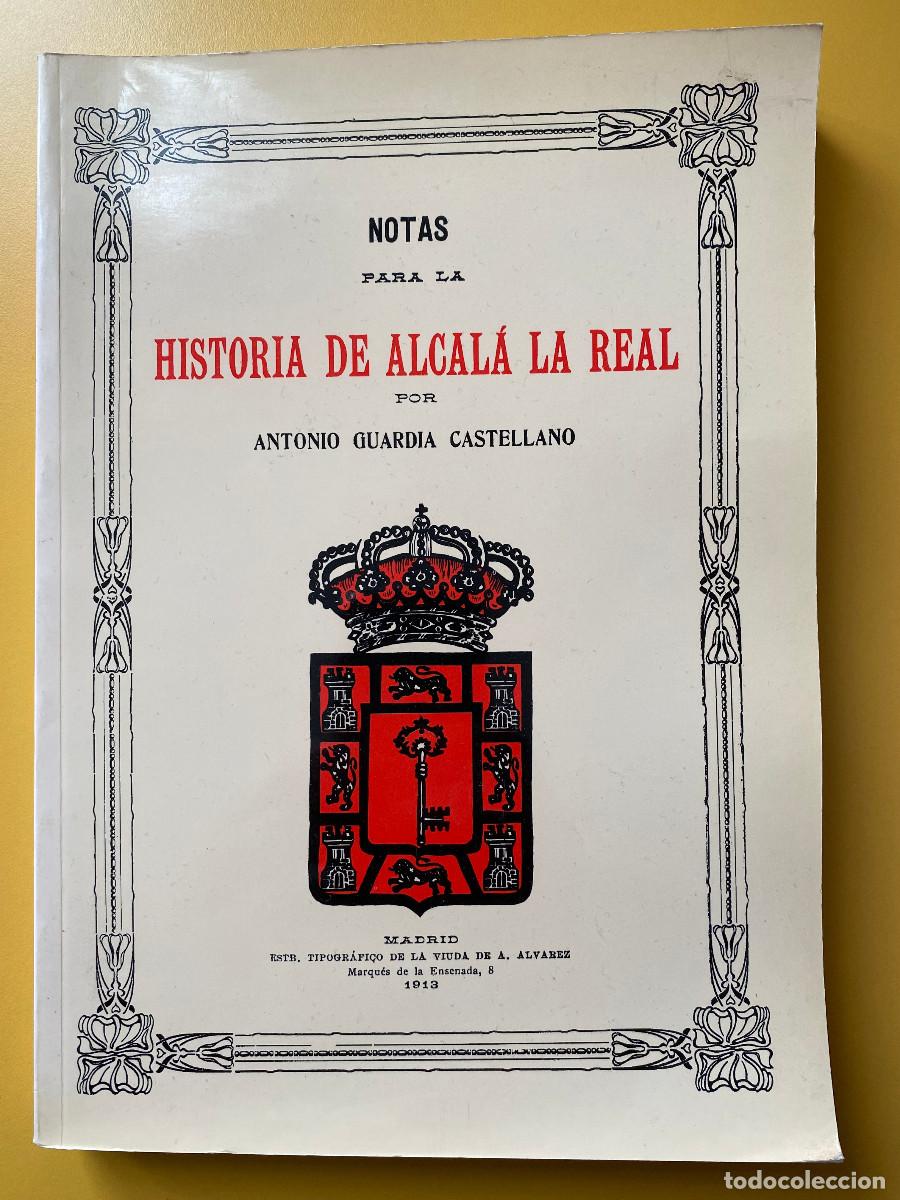 Libros de segunda mano: NOTAS PARA LA HISTORIA DE ALCAL&Aacute; LA REAL. ANTONIO GUARDIA CASTELLANO