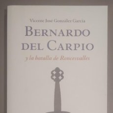 Libros de segunda mano: BERNARDO DEL CARPIO Y LA BATALLA DE RONCESVALLES. VICENTE JOSÉ GONZÁLEZ GARCÍA. GUSTAVO BUENO FUND.. Lote 400836534