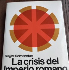 Libros de segunda mano: LA CRISIS DEL IMPERIO ROMANO: DE MARCO AURELIO A ANASTASIO. ROGER REMONDON HISTORIA DE ROMA. Lote 400928879