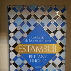 Libros de segunda mano: ESTAMBUL, LA CIUDAD DE LOS TRES NOMBRES, BETTANY HUGHES. Lote 401587649