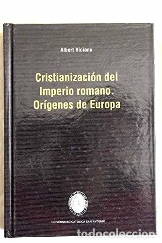 Livres d'occasion: Alberto Viciano. Cristianizaci&oacute;n del Imperio Romano: or&iacute;genes de Europa