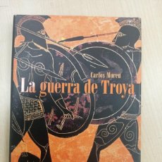 Libros de segunda mano: LA GUERRA DE TROYA: MAS ALLA DE LA LEYENDA, DE CARLOS MOREU. Lote 403479474