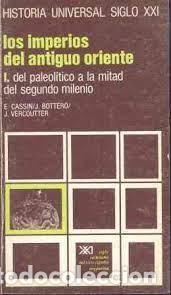 Libri di seconda mano: los imperios del antig&uuml;o oriente I del paleol&iacute;tico a la mitad del 2&ordm; milenio E Cassin J Bottero y ot