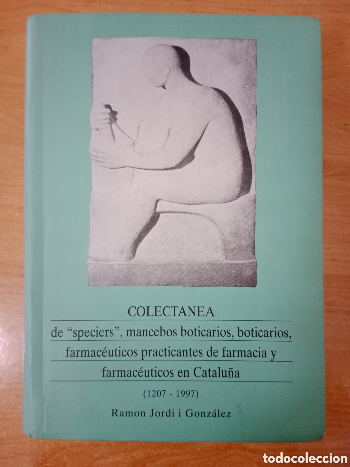 Second hand books: RAM&Oacute;N JORDI I GONZ&Aacute;LES, COLECTANEA DE &rdquo; SPECIERS&rdquo;, MANCEBOS BOTICARIOS