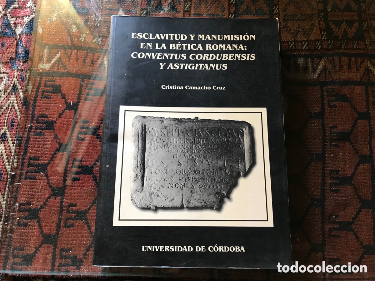 Gebrauchte B&uuml;cher: Esclavitud y manumisi&oacute;n en la B&eacute;tica romana: Conventus Cordubensis y Astagitanus