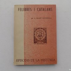 Libros de segunda mano: LIBRERIA GHOTICA. BLADE DESUMVILA. FELIBRES I CATALANS. 1964. EPISODIS DE LA HISTORIA.