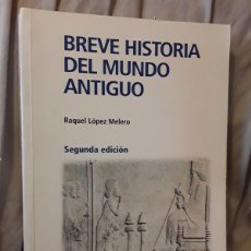 Libros de segunda mano: BREVE HISTORIA DEL MUNDO ANTIGUO, DE RAQUEL LOPEZ. UNED 2011