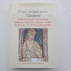 Libros de segunda mano: LIBRERIA GHOTICA. EL CAMÍ DE SANT JAUME I CATALUNYA. 2003. FOLIO. MUY ILUSTRADO