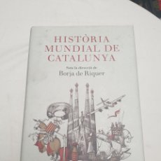 Libros de segunda mano: HISTÒRIA MUNDIAL DE CATALUNYA BORJA DE RIQUER EDICIONS 62 2018 EN CATALÁN Y CON ILUSTRACIONES