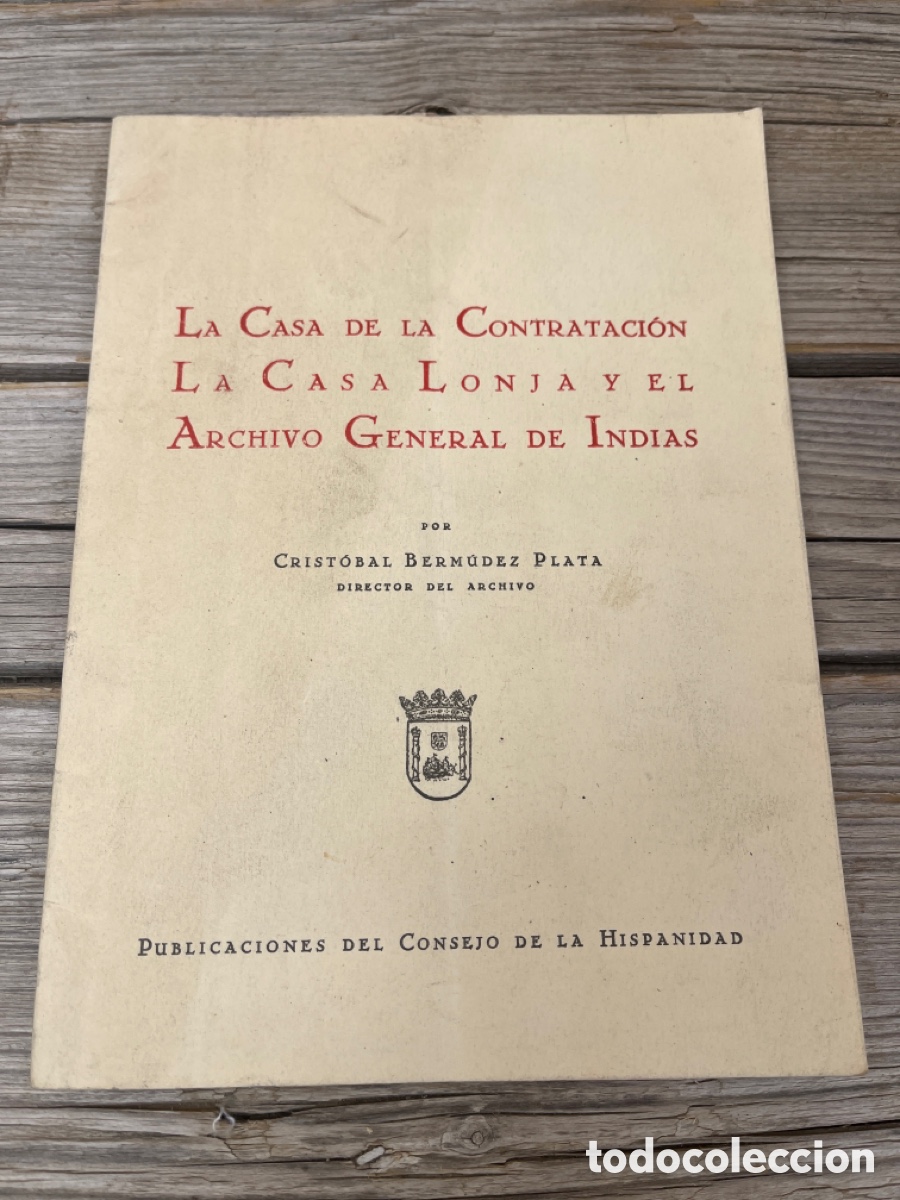 Libri di seconda mano: V LA CASA DE LA CONTRATACI&Oacute;N LA CASA LONJA Y EL ARCHIVO GENERAL DE INDIAL. BERM&Uacute;DEZ PLATA.