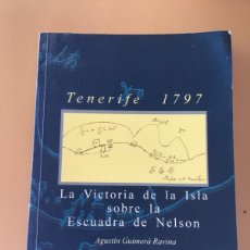 Libros de segunda mano: TENERIFE 1797-LA VICTORIA DE LA ISLA SOBRE LA ESCUADRA DE NELSON-AGUSTÍN GUIMERA RAVINA-AÑO 1998