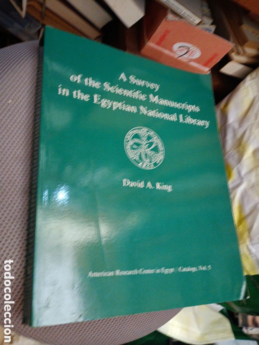 Libri di seconda mano: A SURVEY OF THE SCIENTIFIC MANUSCRIOTS IN THE EGYPTIAN NATIONAL LIBRARY. A. KING, D. 1986