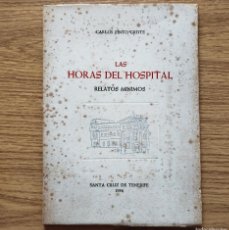 Libros de segunda mano: LIBRO LAS HORAS DEL HOSPITAL - RELATOS MÍNIMOS | CARLOS PINTO GROTE | TENERIFE / CANARIAS