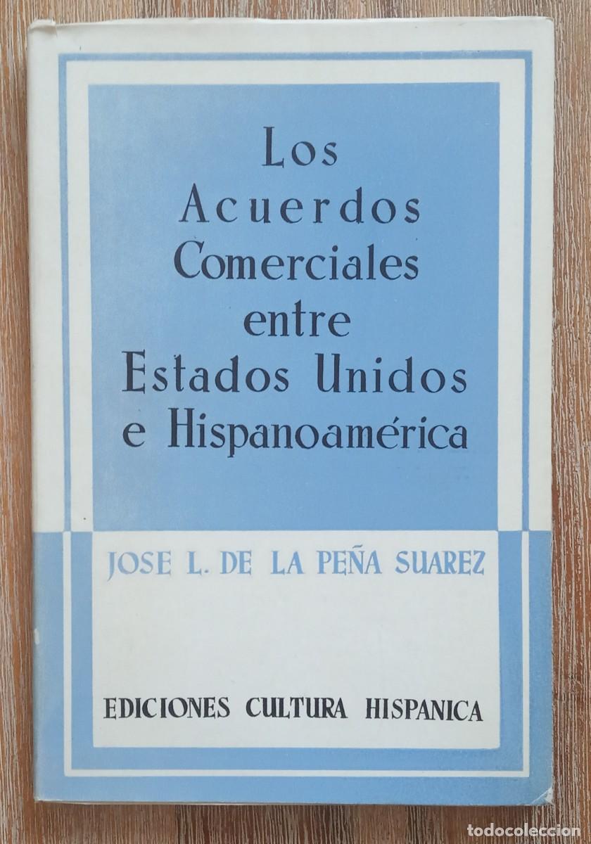 Second hand books: LOS ACUERDOS COMERCIALES ENTRE ESTADOS UNIDOS E HISPANOAMERICA - JOSE L. DE LA PE&Ntilde;A