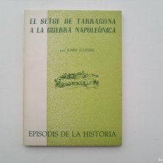 Libros de segunda mano: LIBRERIA GHOTICA. JOSEP IGLESIES. EL SETGE DE TARRAGONA A LA GUERRA NAPOLEONICA. 1965.