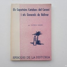 Libros de segunda mano: LIBRERIA GHOTICA. NURIA SALES. ELS CAPUTXINS CATALANS DEL CARONI I ELS GENERALS DE BOLIVAR. 1967