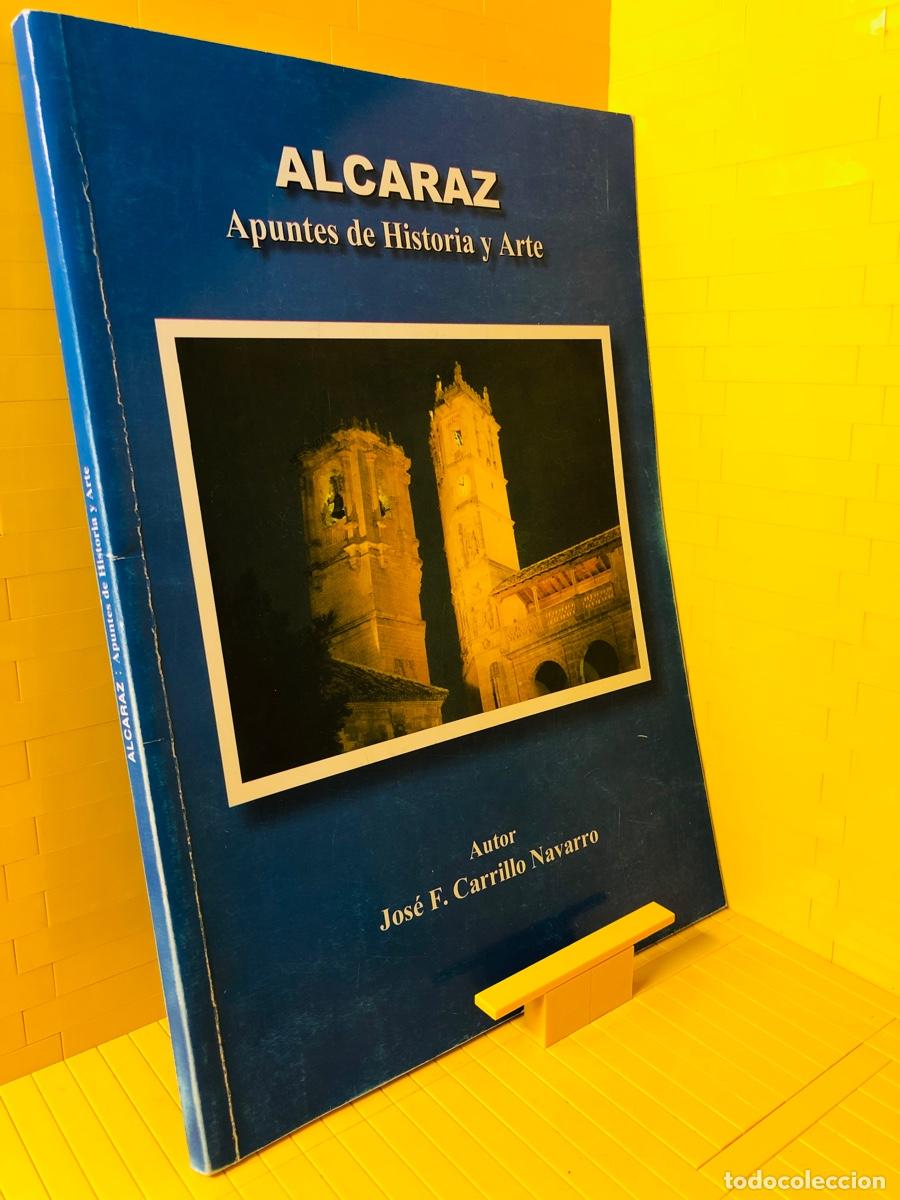 Libri di seconda mano: ALCARAZ APUNTES DE HISTORIA Y ARTE ● ● 2000 ● JOS&Eacute; F. CARRILLO NAVARRO