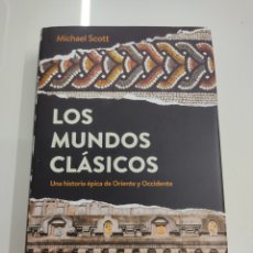 Libros de segunda mano: LOS MUNDOS CLASICOS UNA HISTORIA ÉPICA DE ORIENTE Y OCCIDENTE MICHAEL SCOTT ARIEL 2016