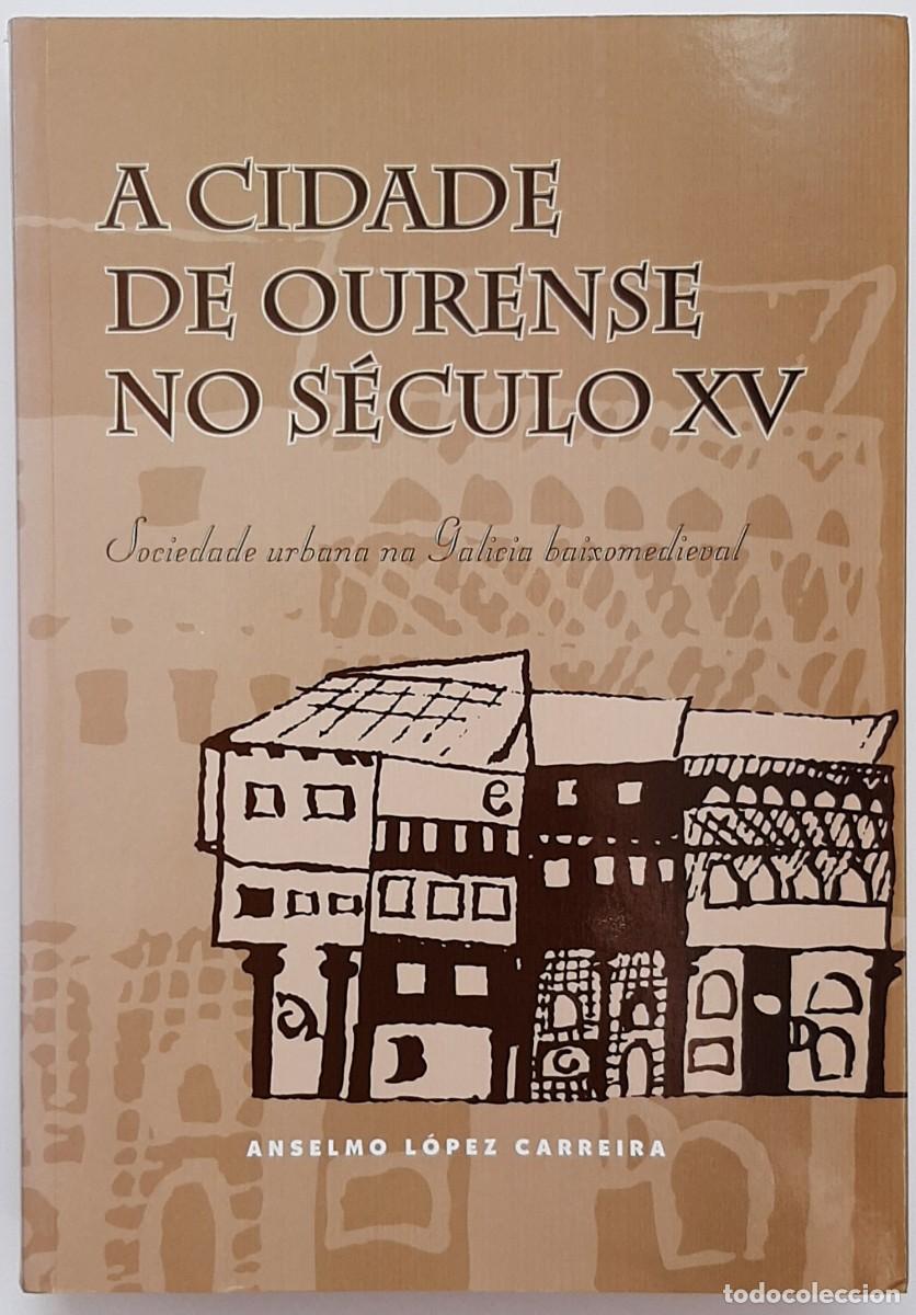 Second hand books: A CIDADE DE OURENSE NO S&Eacute;CULO XV. SOCIEDADE URBANA NA GALICIA BAIXOMEDIEVAL