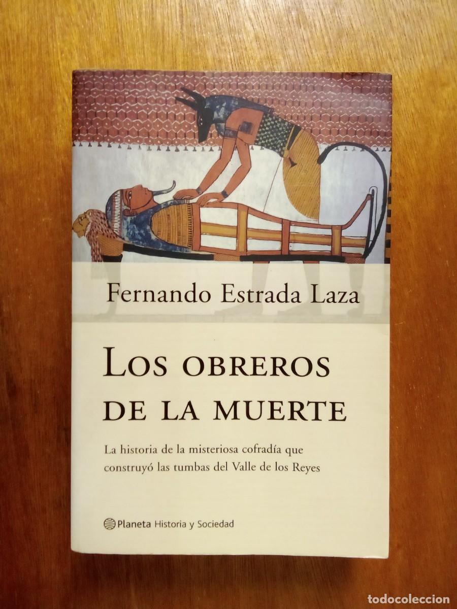 Gebrauchte B&uuml;cher: LOS OBREROS DE LA MUERTE, FERNANDO ESTRADA LAZA, PLANETA, HISTORIA VALLE DE LOS REYES ANTIGUO EGIPTO