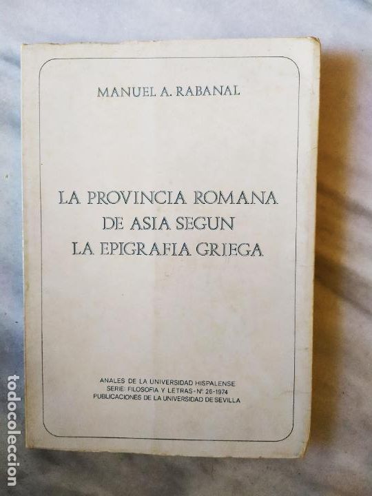 Second hand books: LA PROVINCIA ROMANA DE ASIA SEGUN LA EPIGRAFIA GRIEGA MANUEL A RABANAL