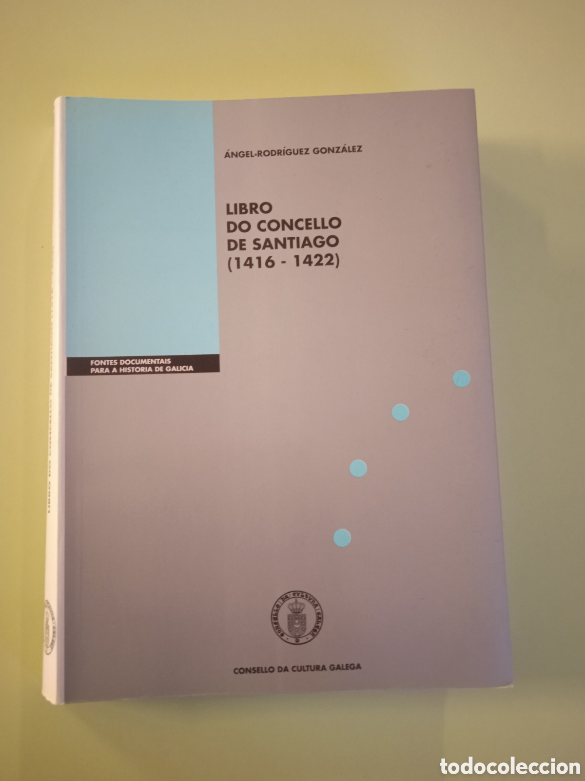 Second hand books: Libro do Concello de Santiago (1416-1422 ). &Aacute;ngel Rodr&iacute;guez Gonz&aacute;lez. GALICIA.