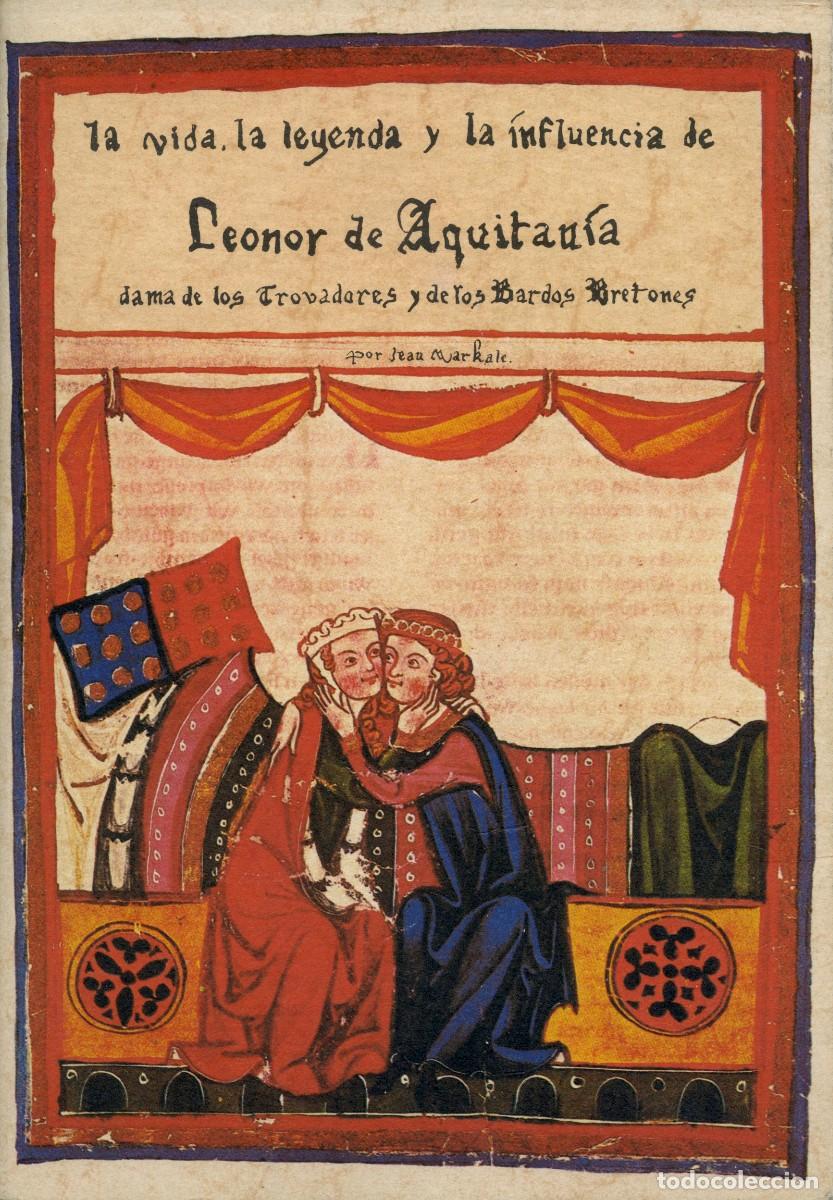 Second hand books: JEAN MARKALE - &rdquo;LA VIDA, LA LEYENDA Y LA INFLUENCIA DE LEONOR DE AQUITANIA&rdquo; EDICI&Oacute;N 2000 EJEMPLARES