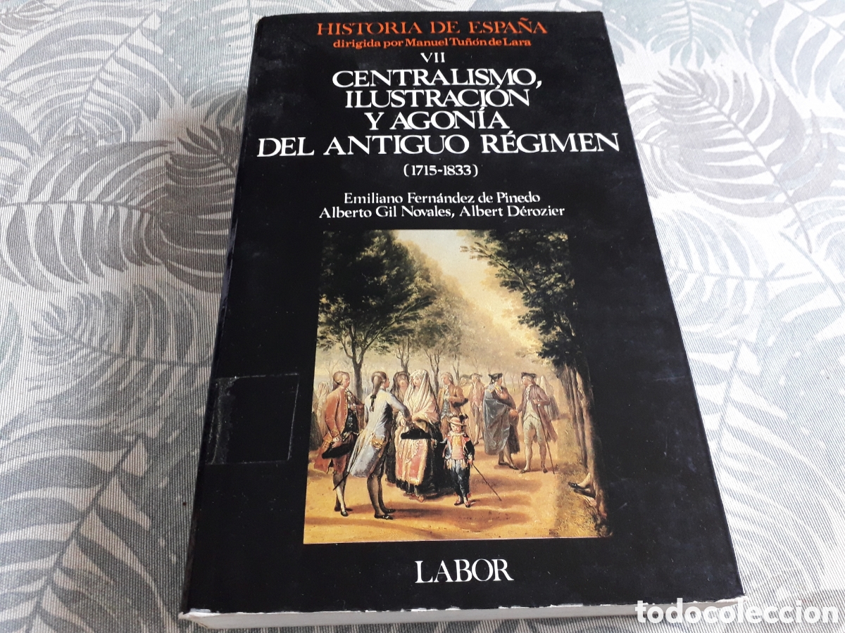 Gebrauchte B&uuml;cher: HISTORIA DE ESPA&Ntilde;A, VII CENTRALISMO, ILUSTRACI&Oacute;N Y AGONIA DEL ANTIGUO R&Eacute;GIMEN, 1715-1833,