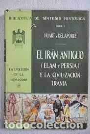 Libros de segunda mano: EL IR&Aacute;N ANTIGUO (ELAM Y PERSIA) Y LA CIVILIZACI&Oacute;N IRANIA HUART CLEMENT DELAPORTE,LOUIS