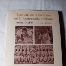 Libros de segunda mano: LAS VÍAS DE LA CREACIÓN EN LA ICONOGRAFÍA CRISTIANA - ANDRÉ GRABAR - ALIANZA, 1991